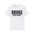 BROKE (NEED PAYDAY) T-SHIRT