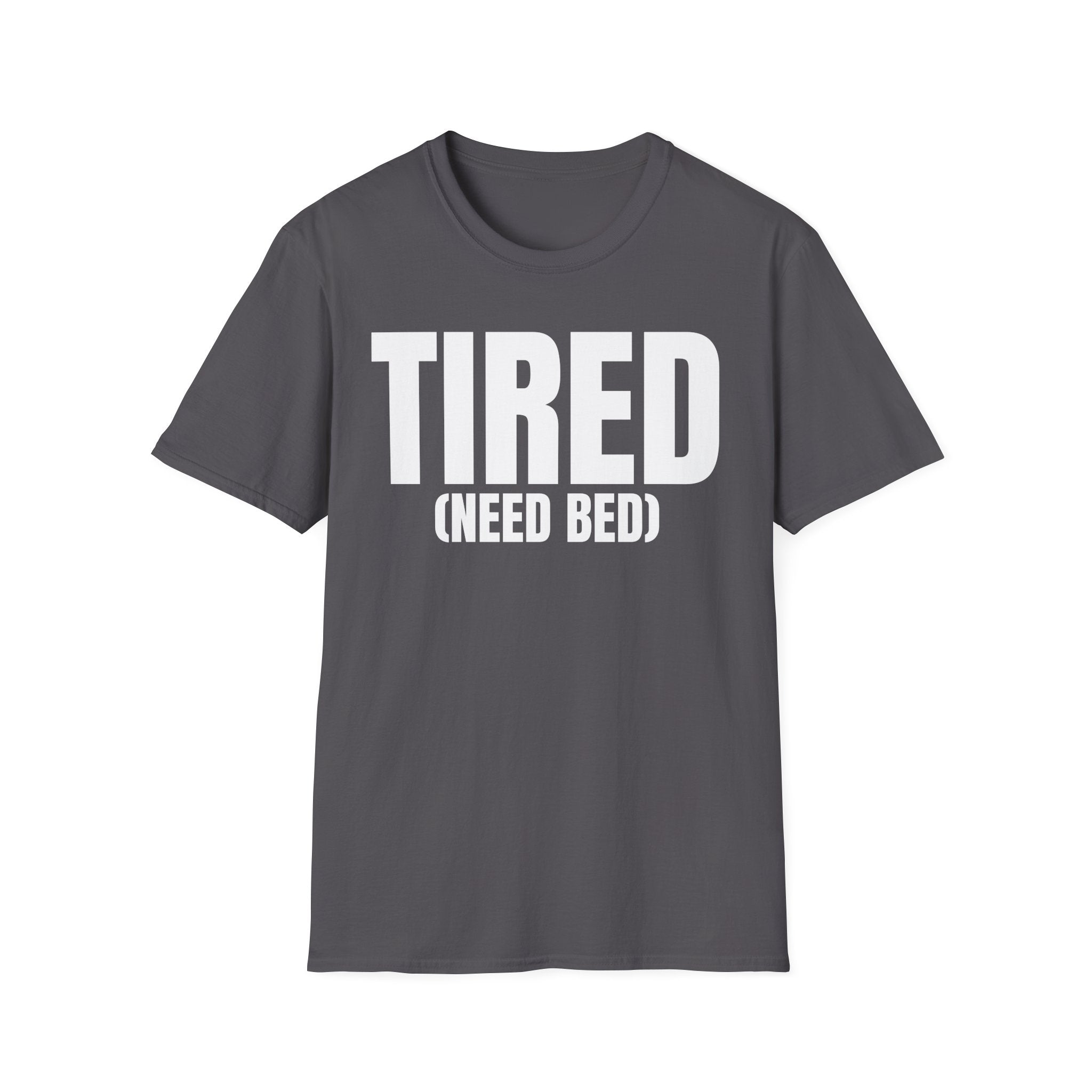 TIRED (NEED BED) T-SHIRT