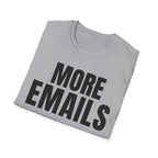 MORE EMAILS T-SHIRT
