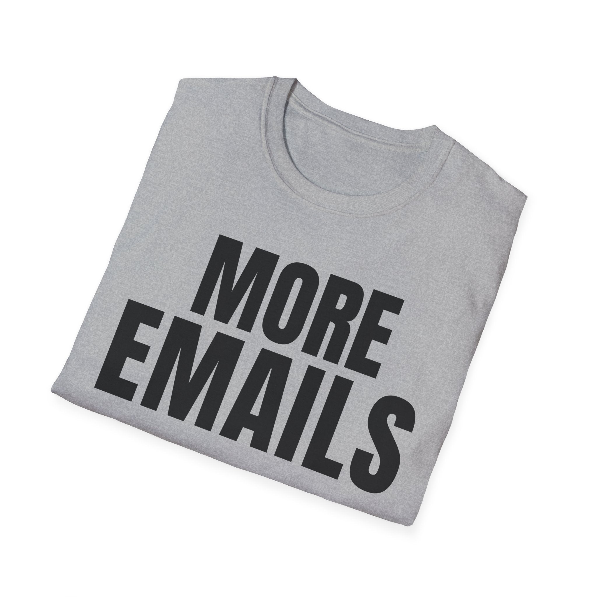 MORE EMAILS T-SHIRT