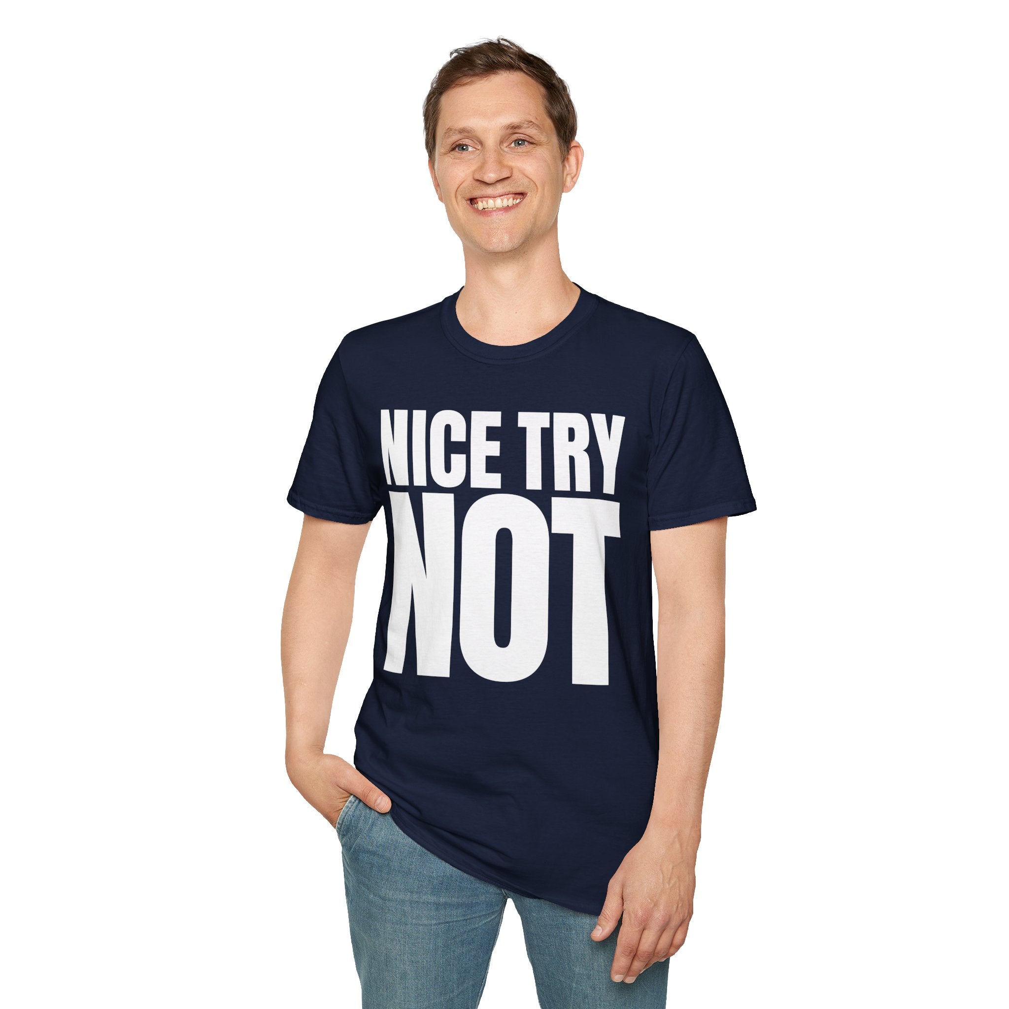 NICE TRY NOT T-SHIRT