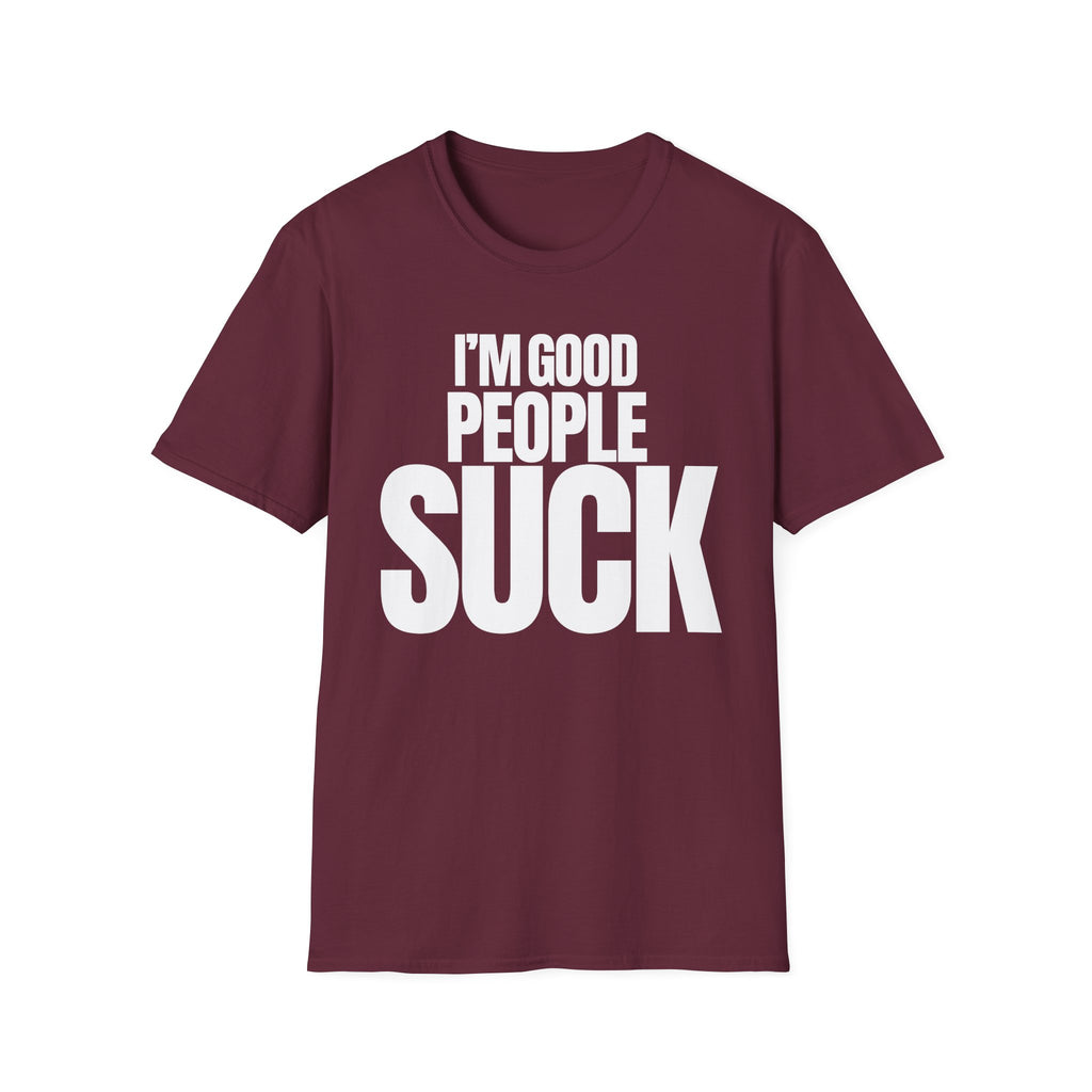 I'M GOOD PEOPLE SUCK T-SHIRT