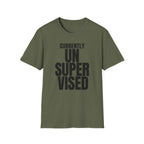 CURRENTLY UNSUPERVISED T-SHIRT
