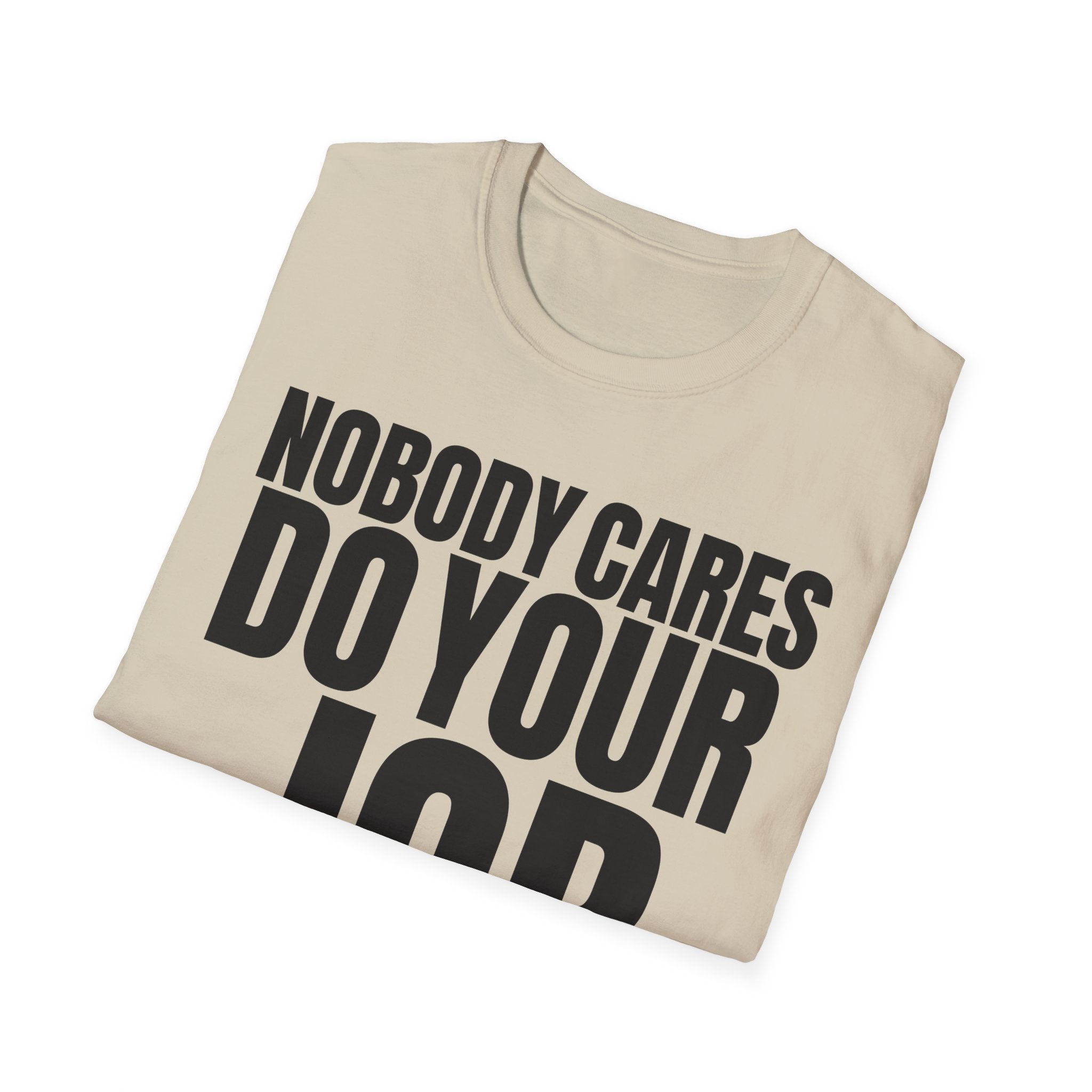 NOBODY CARES DO YOUR JOB T-SHIRT