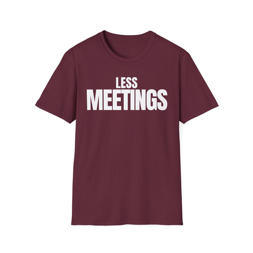 LESS MEETINGS T-SHIRT