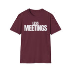 LESS MEETINGS T-SHIRT