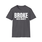 BROKE (NEED MONEY) T-SHIRT