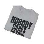 NOBODY CARES DO YOUR JOB T-SHIRT