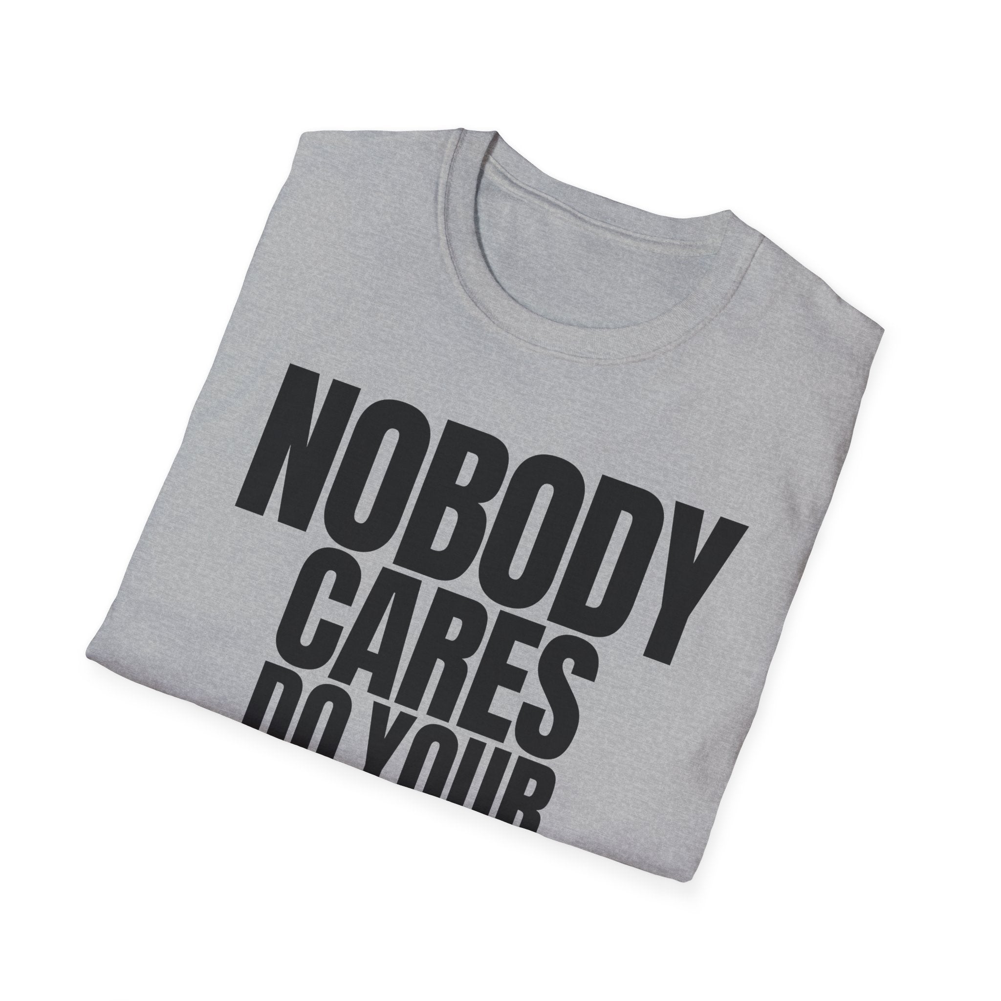 NOBODY CARES DO YOUR JOB T-SHIRT
