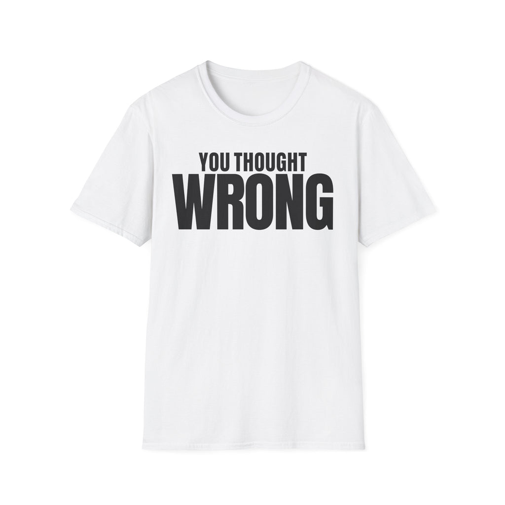 YOU THOUGHT WRONG T-SHIRT