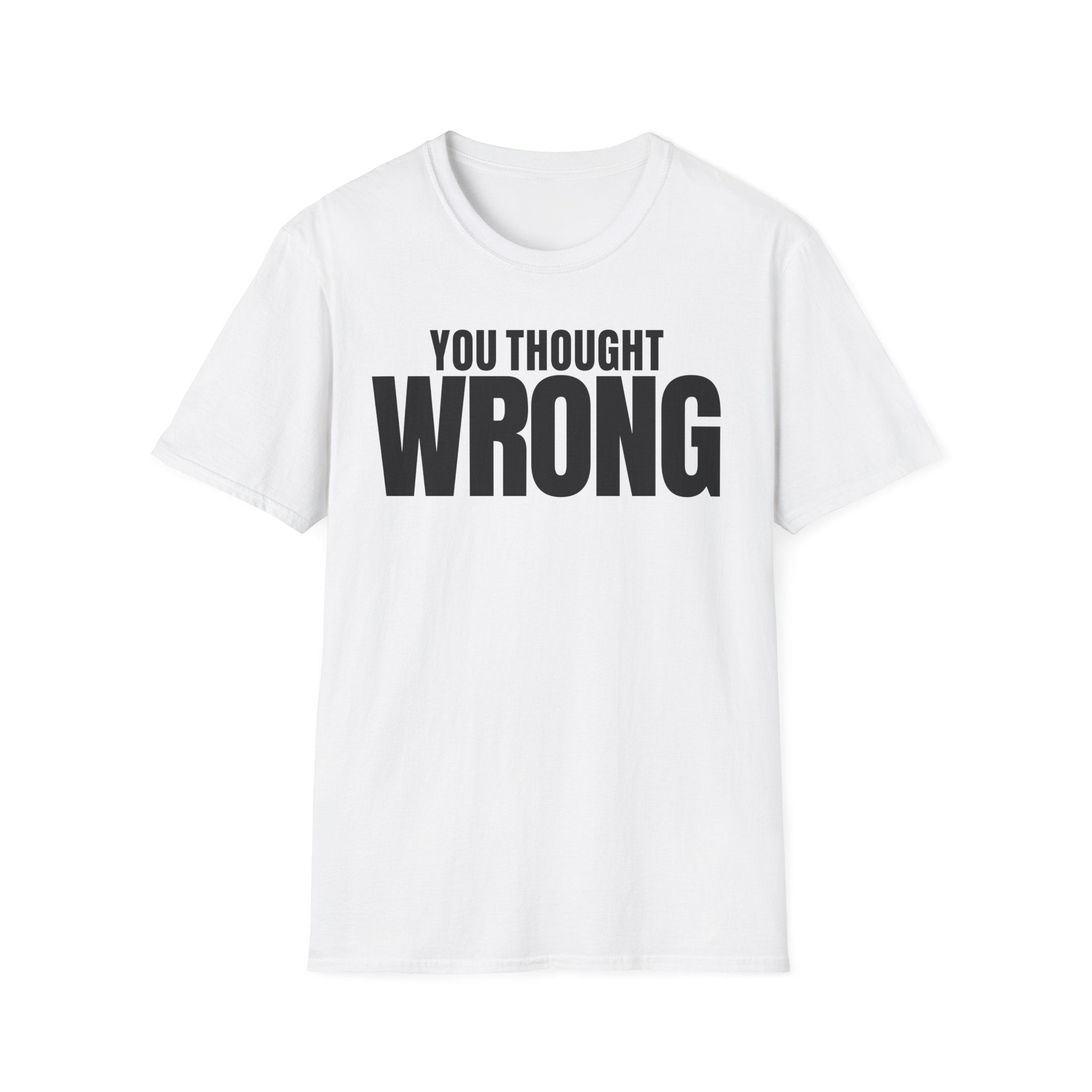 YOU THOUGHT WRONG T-SHIRT