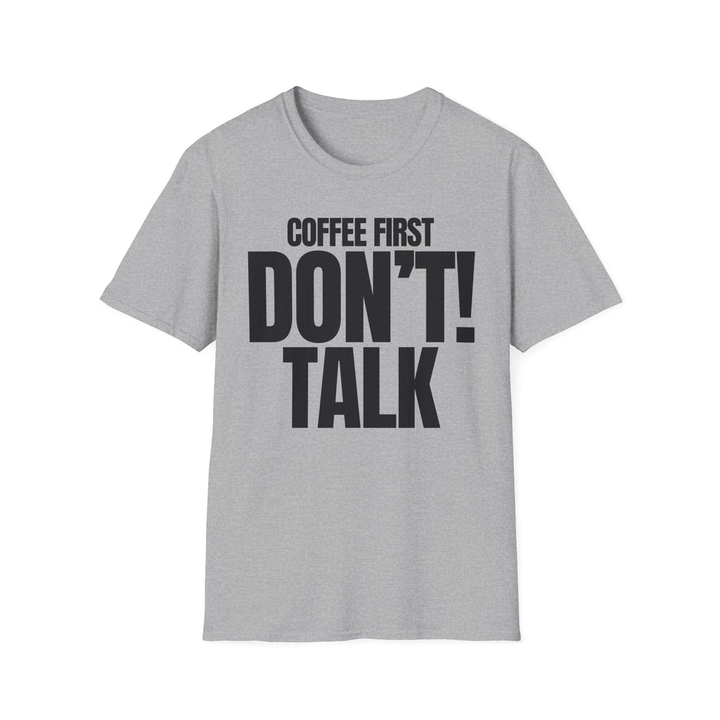 COFFEE FIRST DON'T TALK T-SHIRT