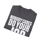 NOBODY CARES DO YOUR JOB T-SHIRT