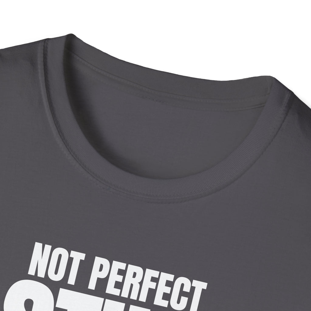 NOT PERFECT STILL DIFFERENT T-SHIRT