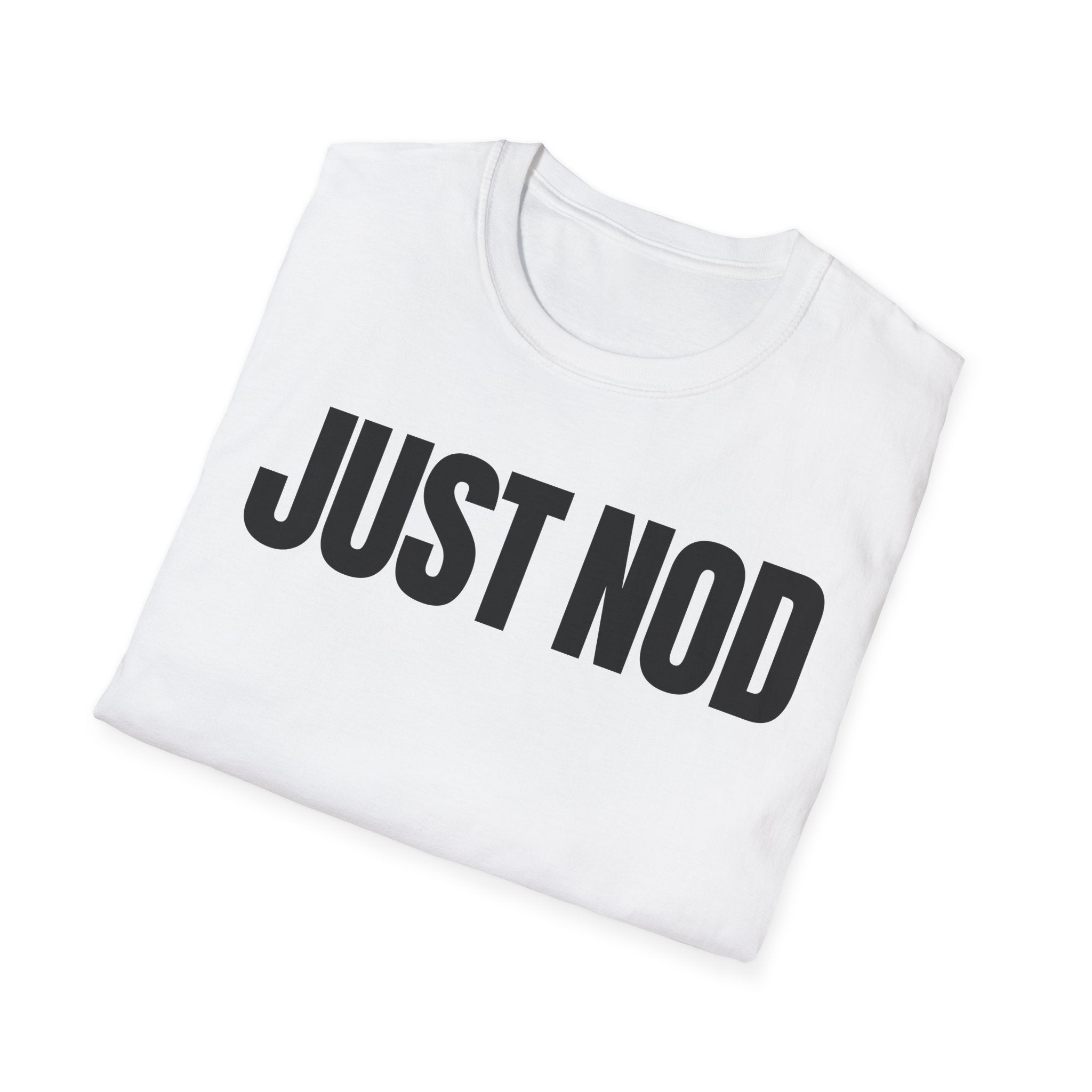 JUST NOD PRETEND YOU UNDERSTAND T-SHIRT