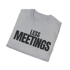 LESS MEETINGS T-SHIRT