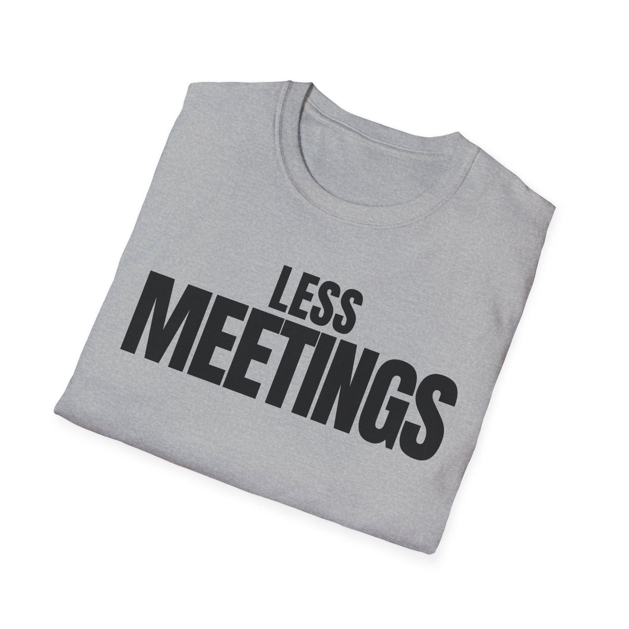 LESS MEETINGS T-SHIRT