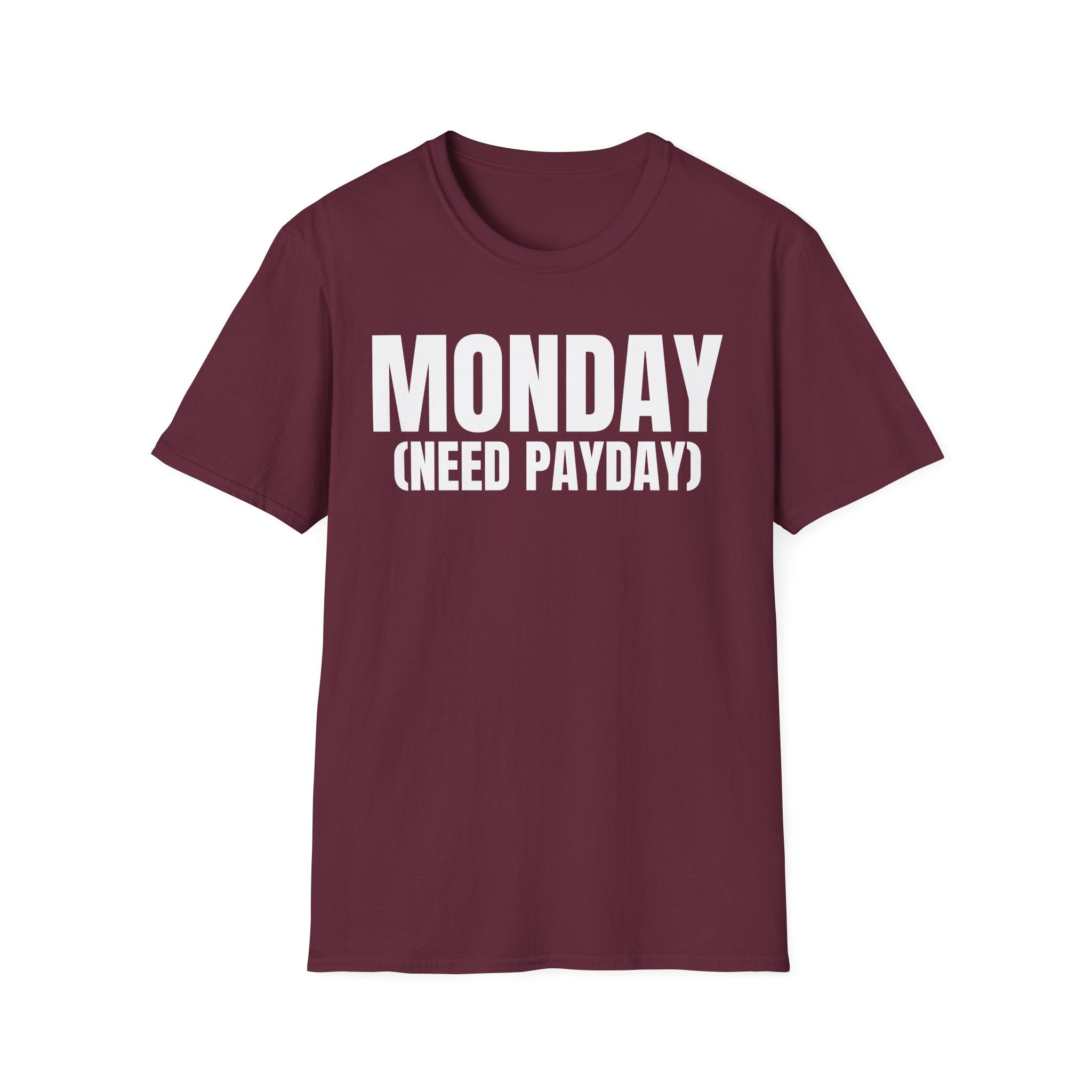 MONDAY (NEED PAYDAY) T-SHIRT