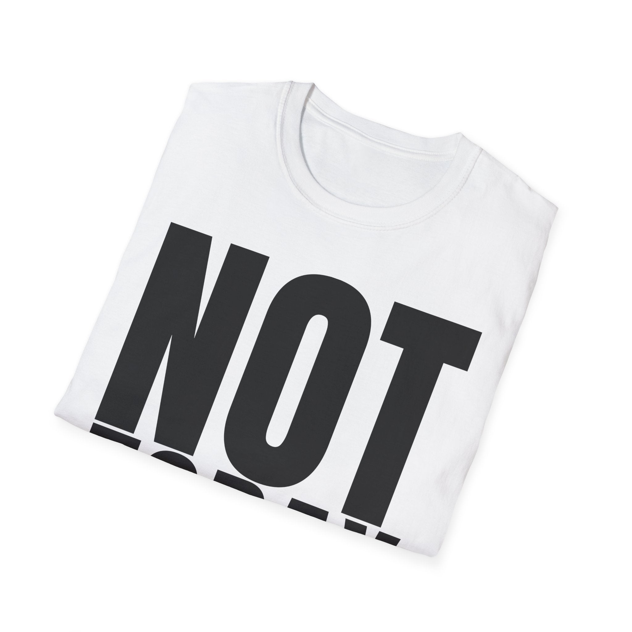 NOT TODAY T-SHIRT