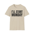 I'LL START MONDAY T-SHIRT