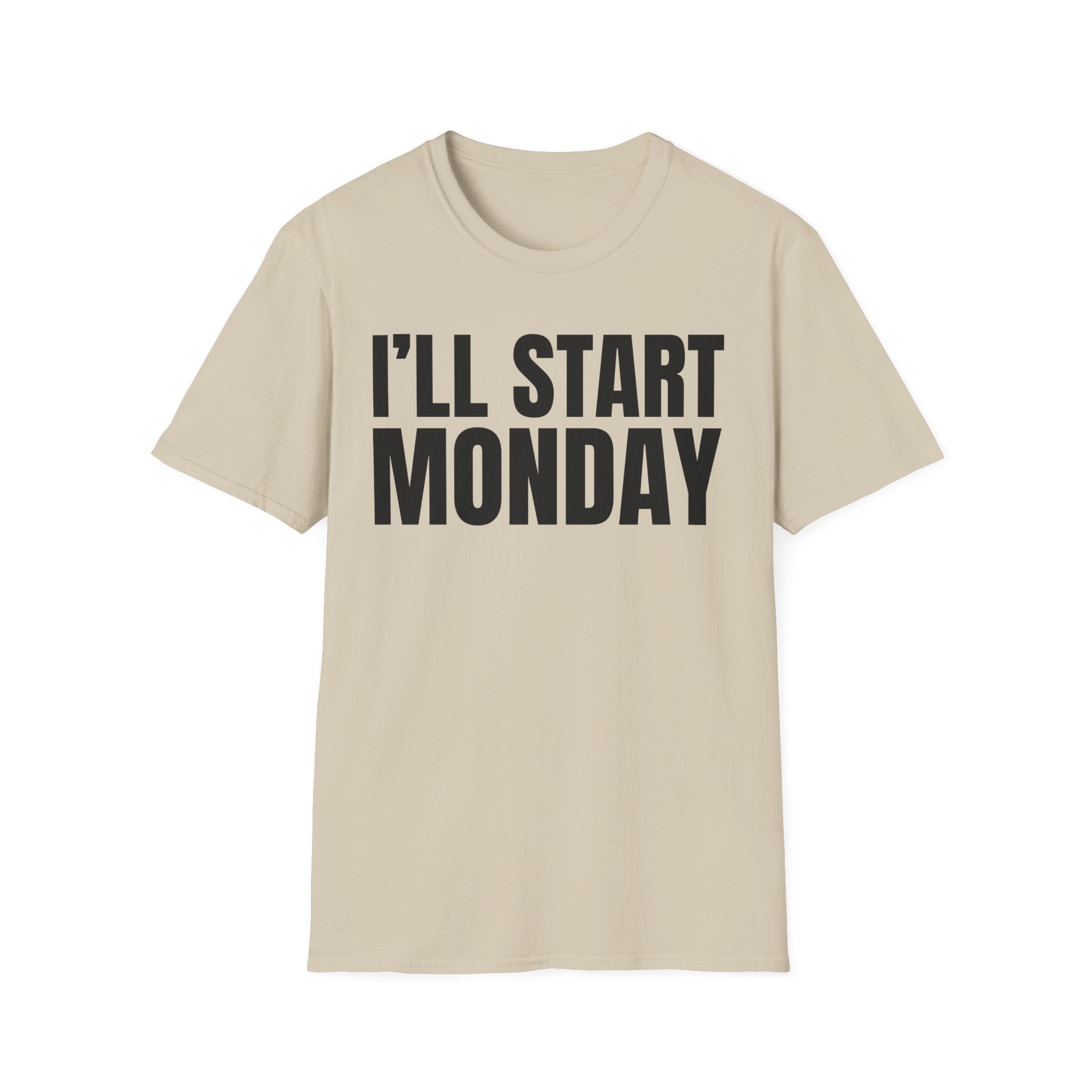 I'LL START MONDAY T-SHIRT