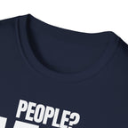 PEOPLE? HARD PASS! T-SHIRT