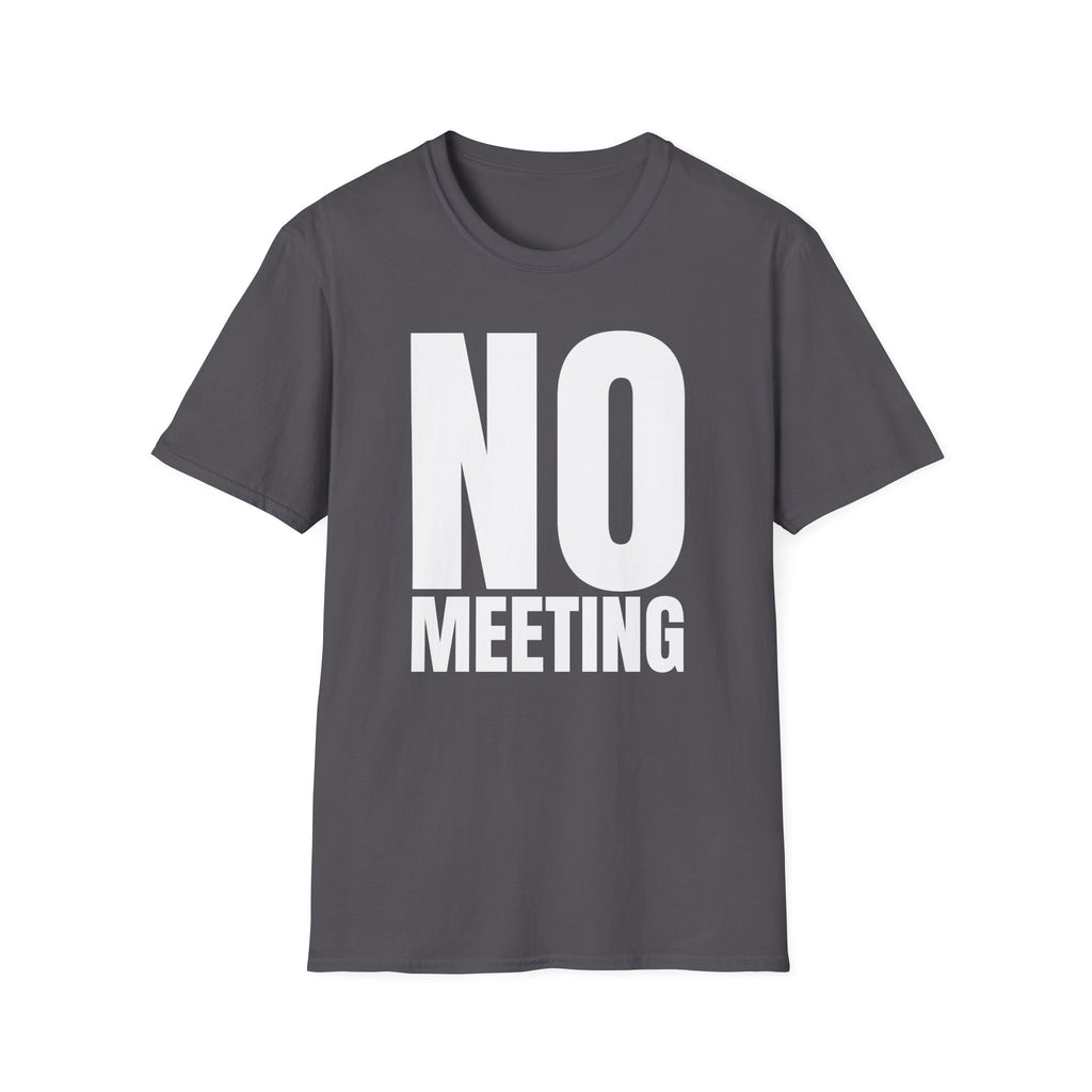 NO MEETING T-SHIRT