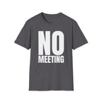 NO MEETING T-SHIRT