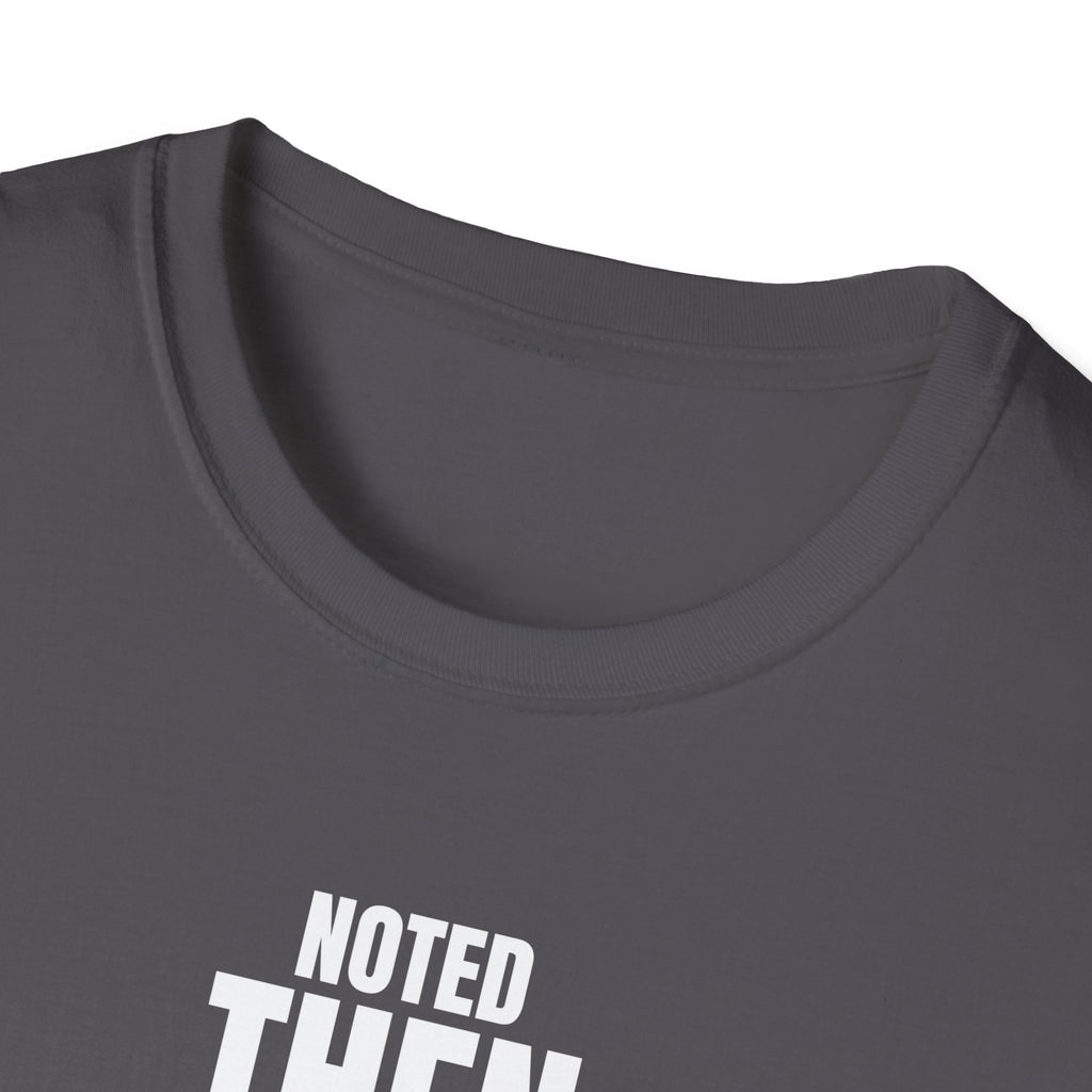 NOTED THEN IGNORED T-SHIRT