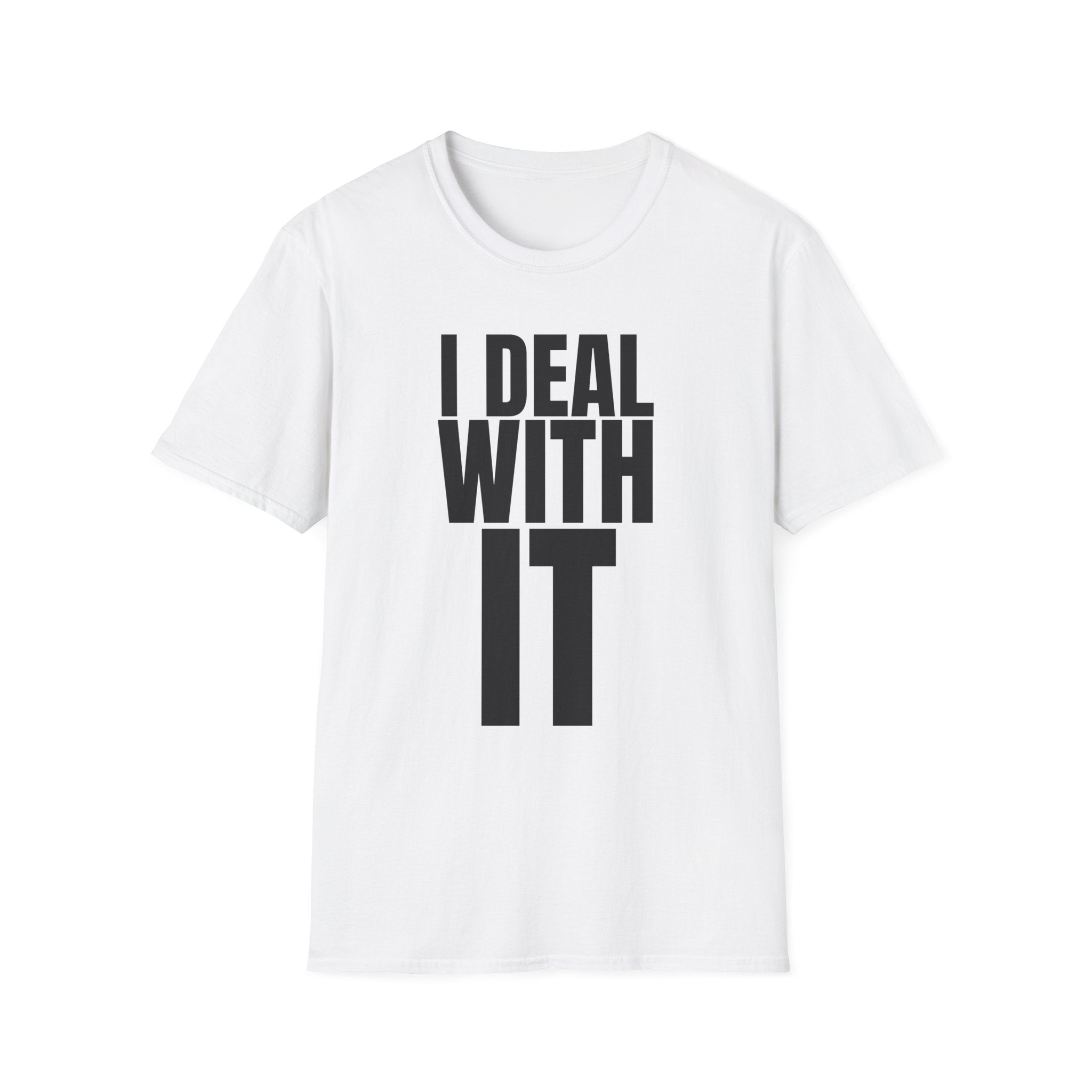 I DEAL WITH IT T-SHIRT