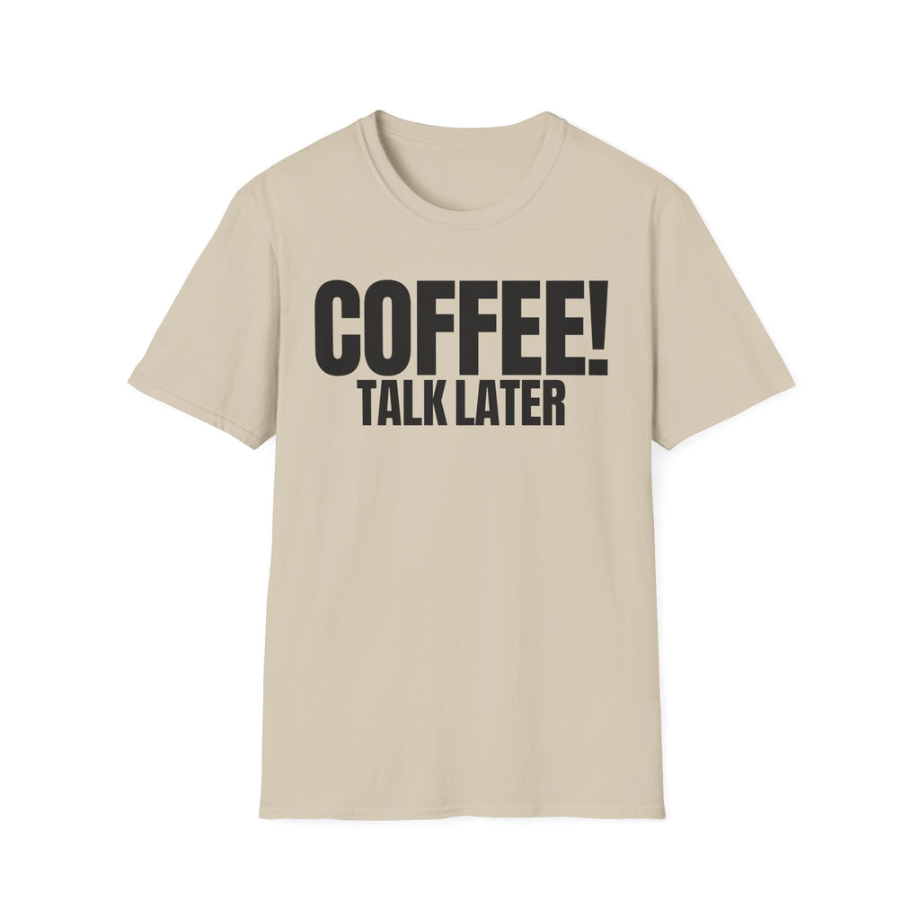 COFFEE TALK LATER T-SHIRT