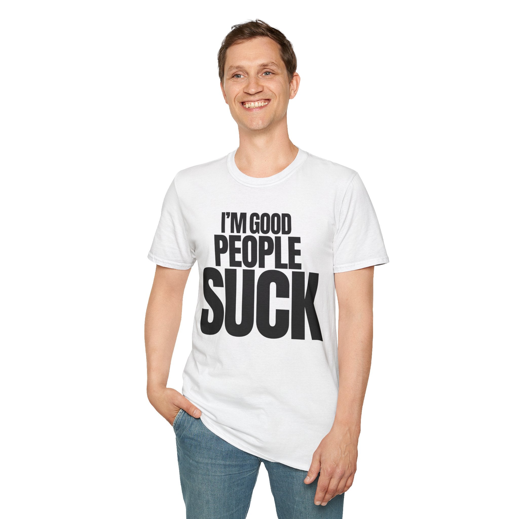 I'M GOOD PEOPLE SUCK T-SHIRT