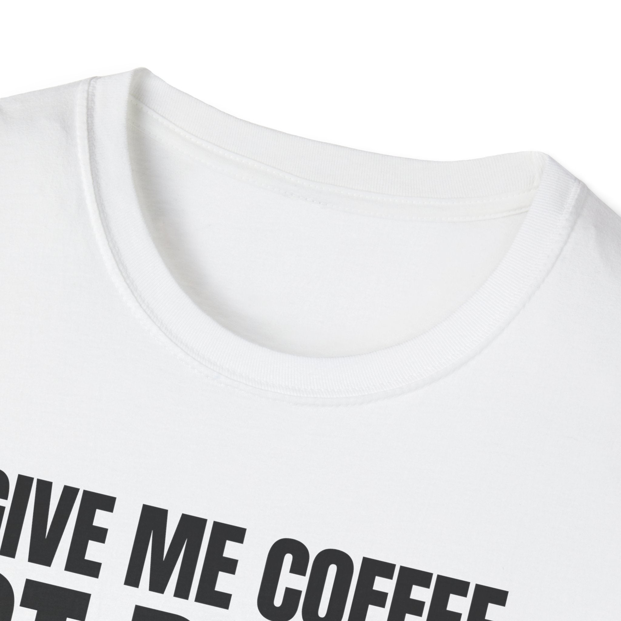 GIVE ME  COFFE NOT PEOPLE T-SHIRT
