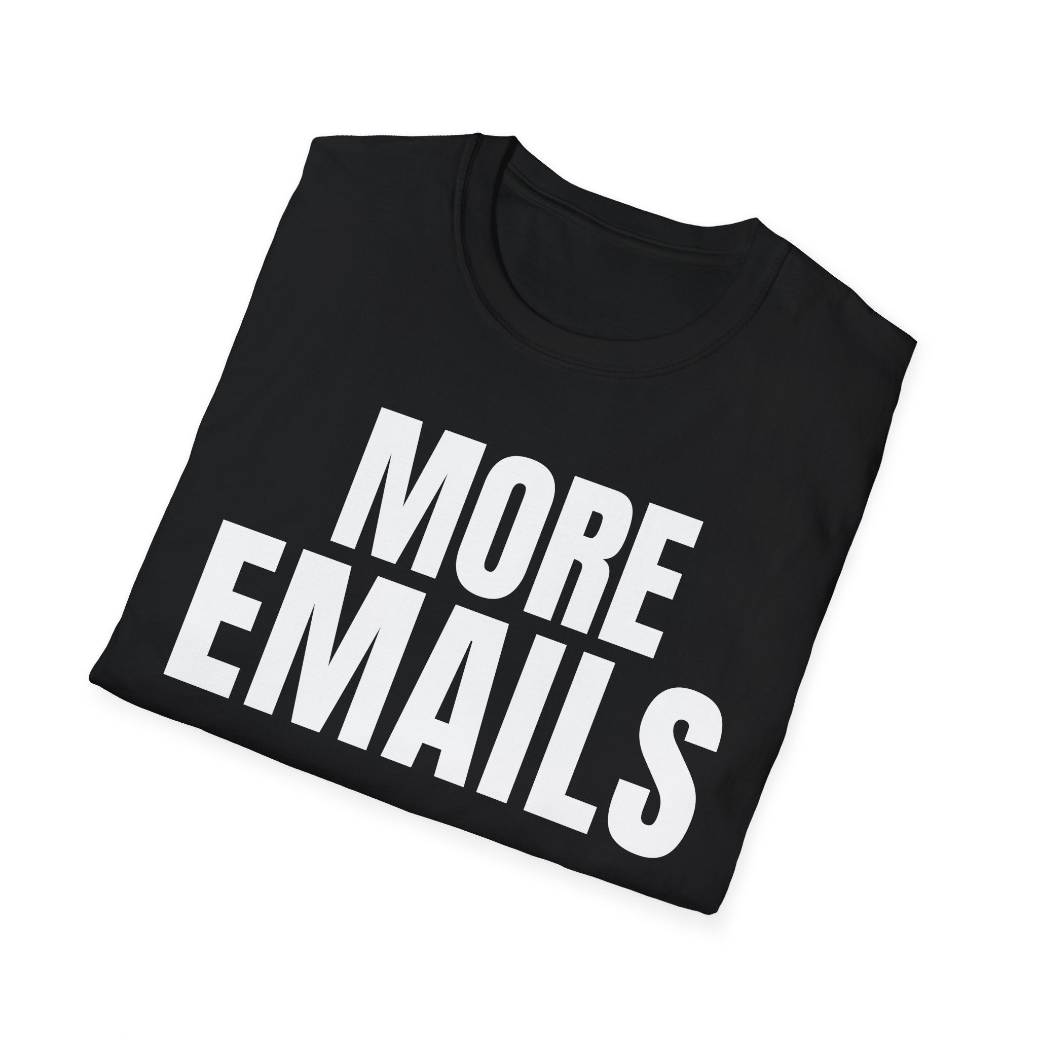 MORE EMAILS T-SHIRT