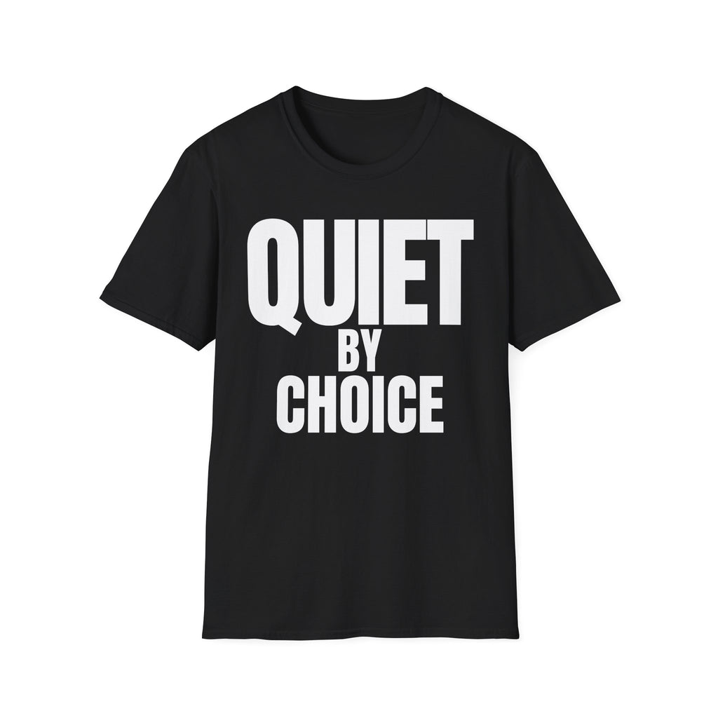 QUIET BY CHOICE T-SHIRT