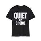 QUIET BY CHOICE T-SHIRT