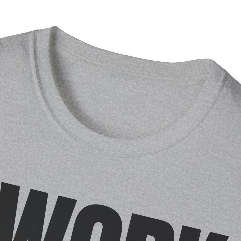 I WORK HARD T-SHIRT