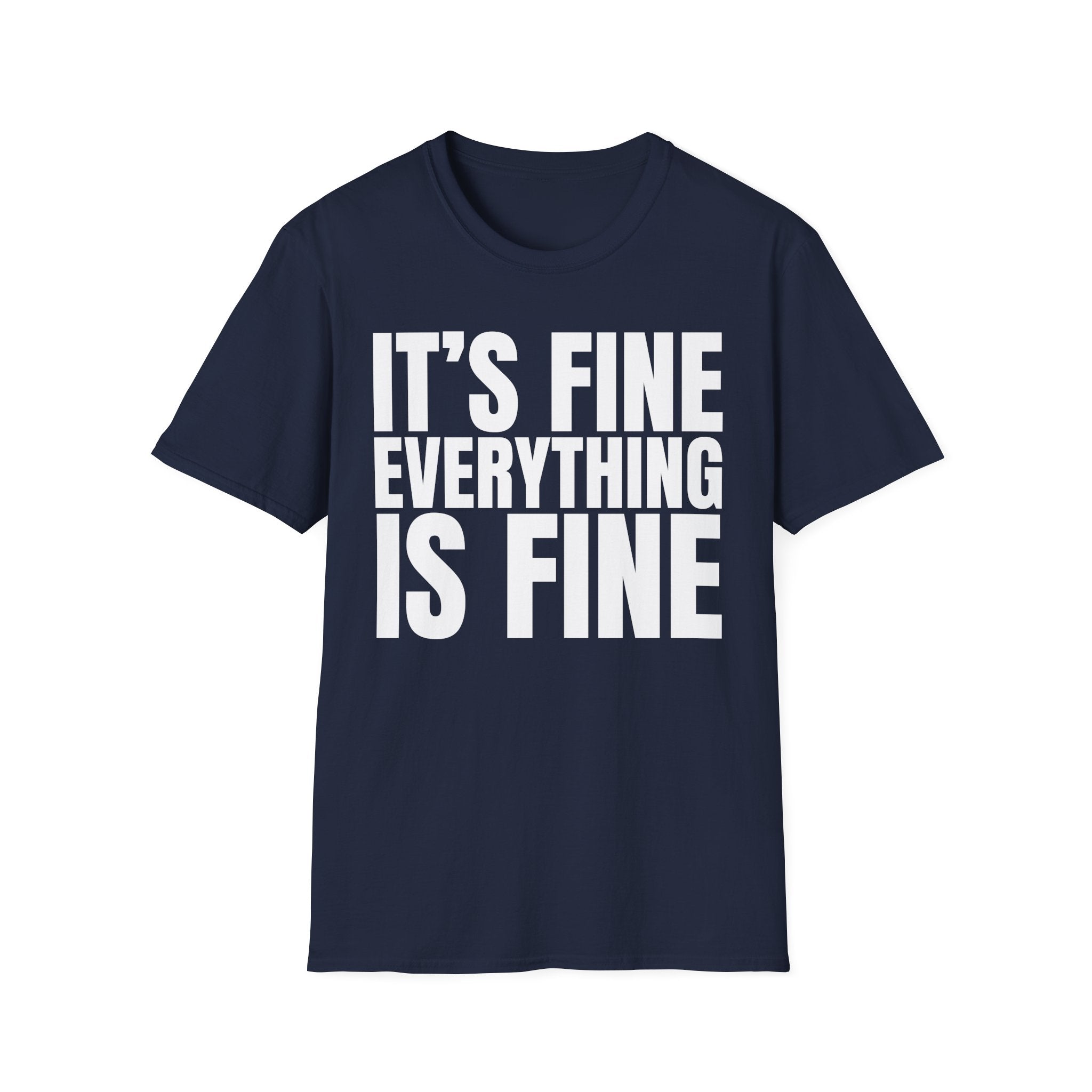 IT'S FINE EVERYTHING IS FINE
