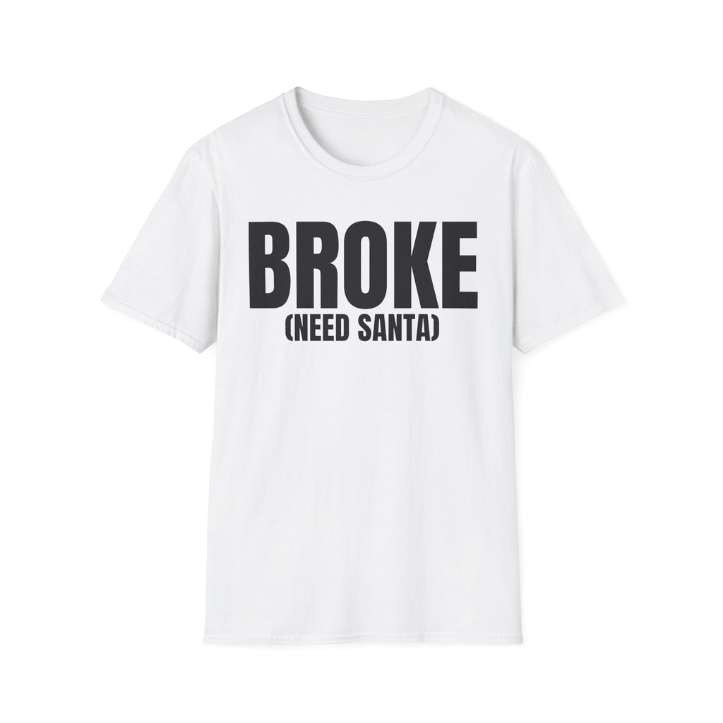 BROKE (NEED SANTA) T-SHIRT