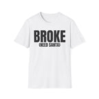 BROKE (NEED SANTA) T-SHIRT