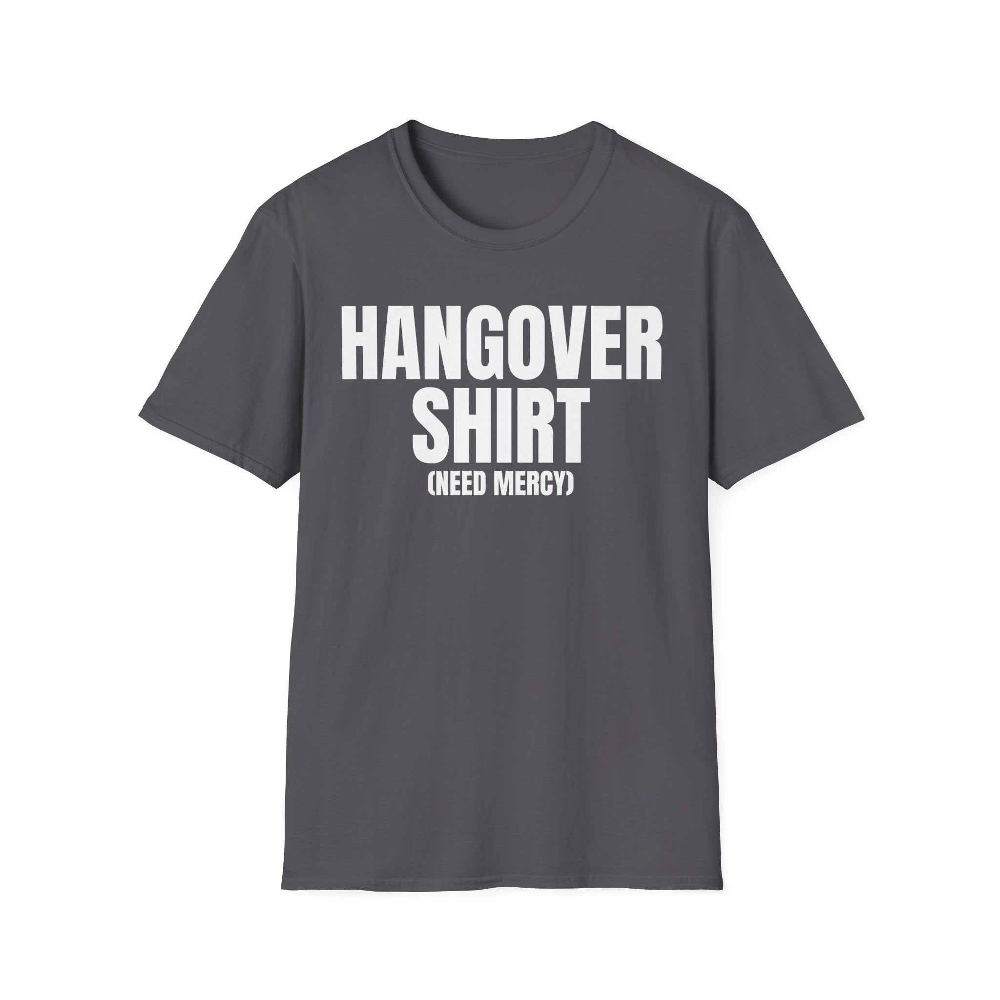 HANGOVER SHIRT (need mercy) T-SHIRT