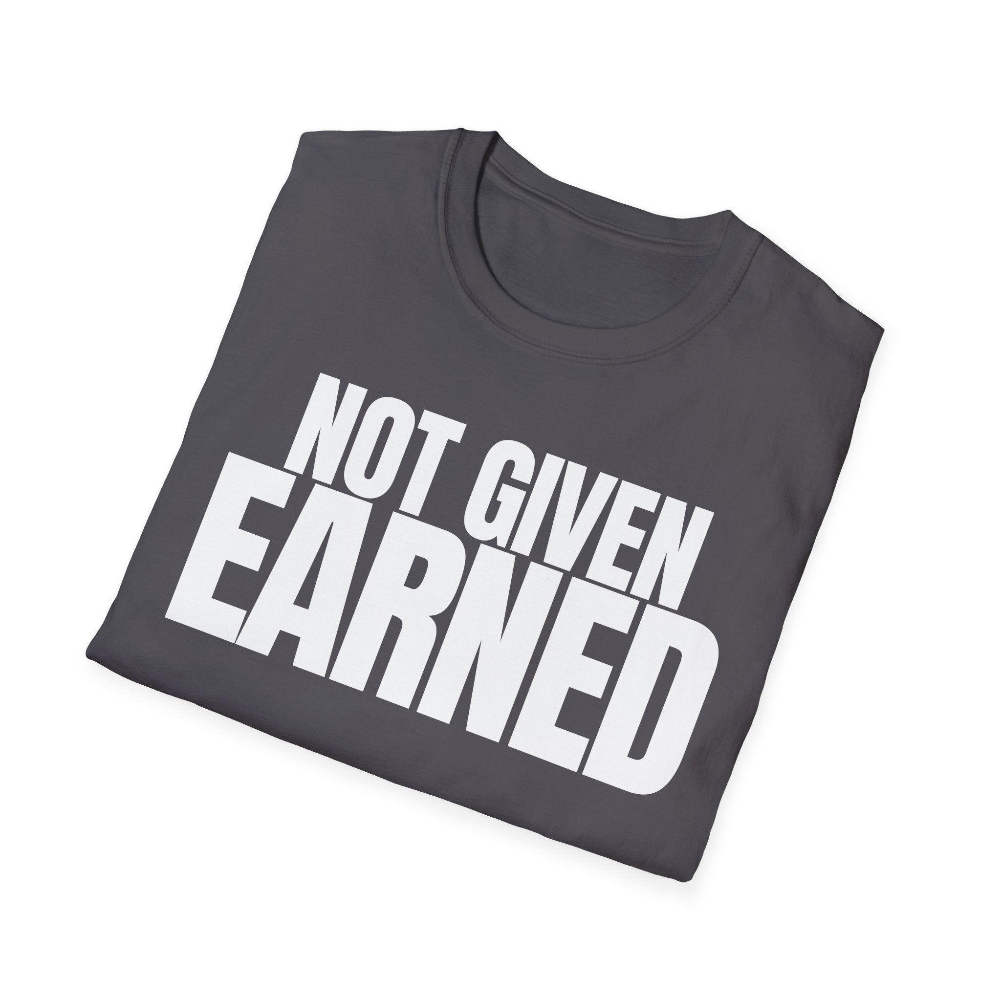 NOT GIVEN EARNED T-SHIRT