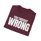 YOU THOUGHT WRONG T-SHIRT