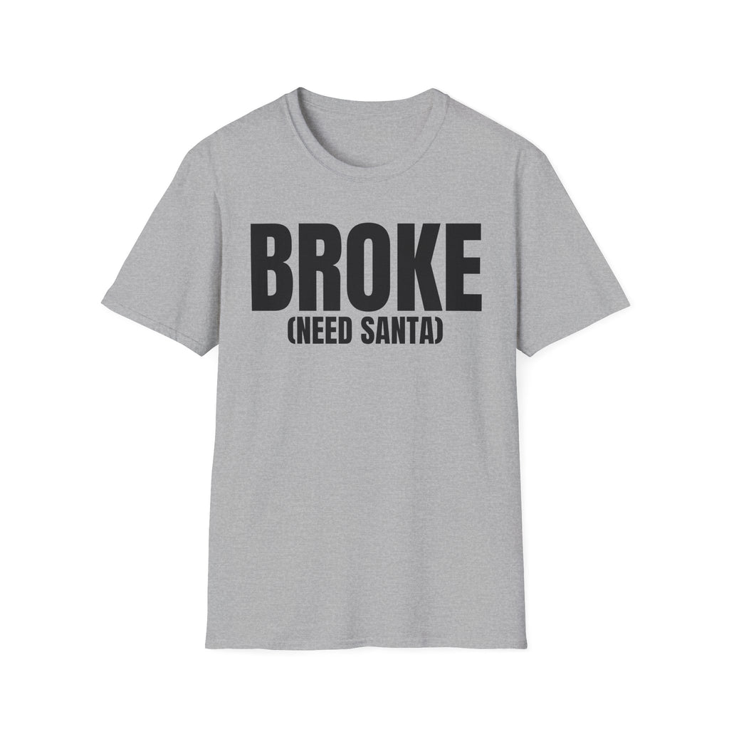 BROKE (NEED SANTA) T-SHIRT