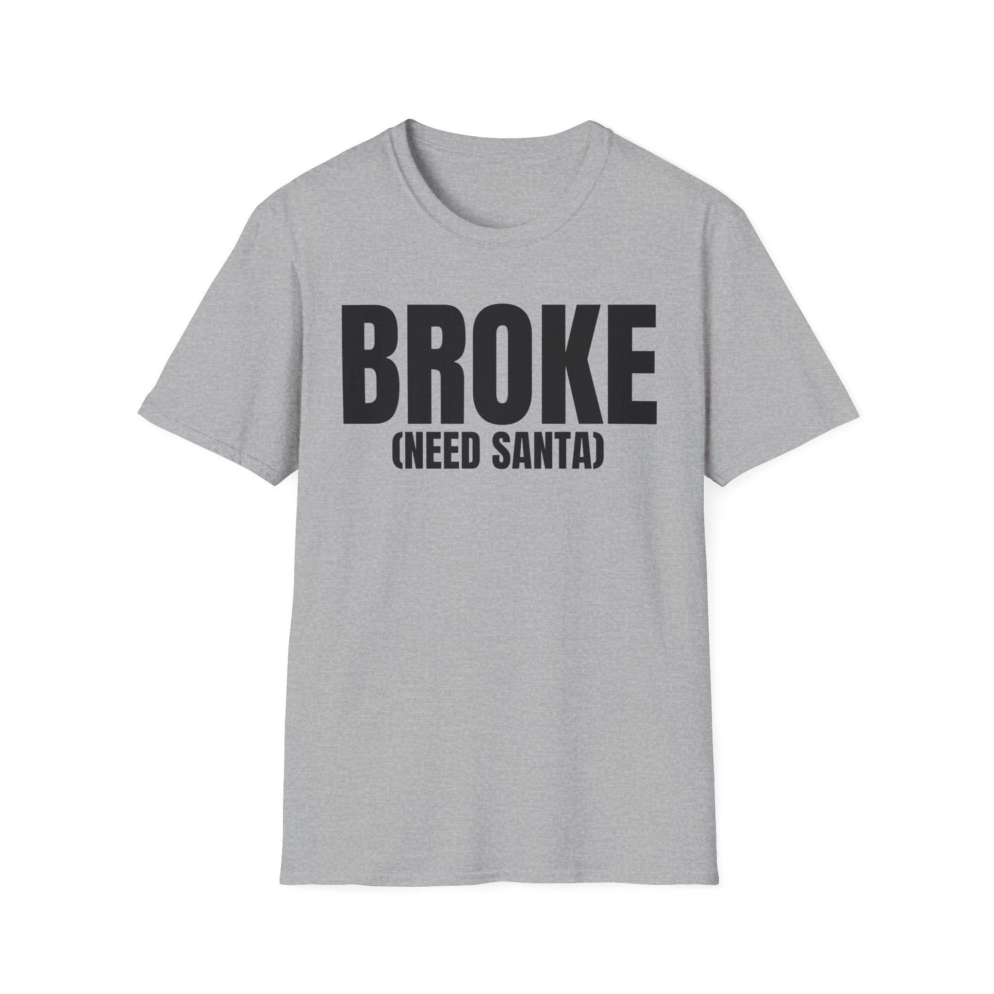 BROKE (NEED SANTA) T-SHIRT