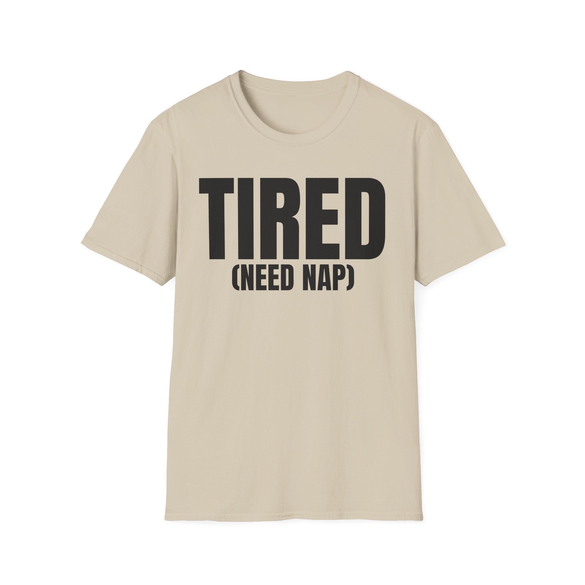 TIRED (NEED NAP) T-SHIRT
