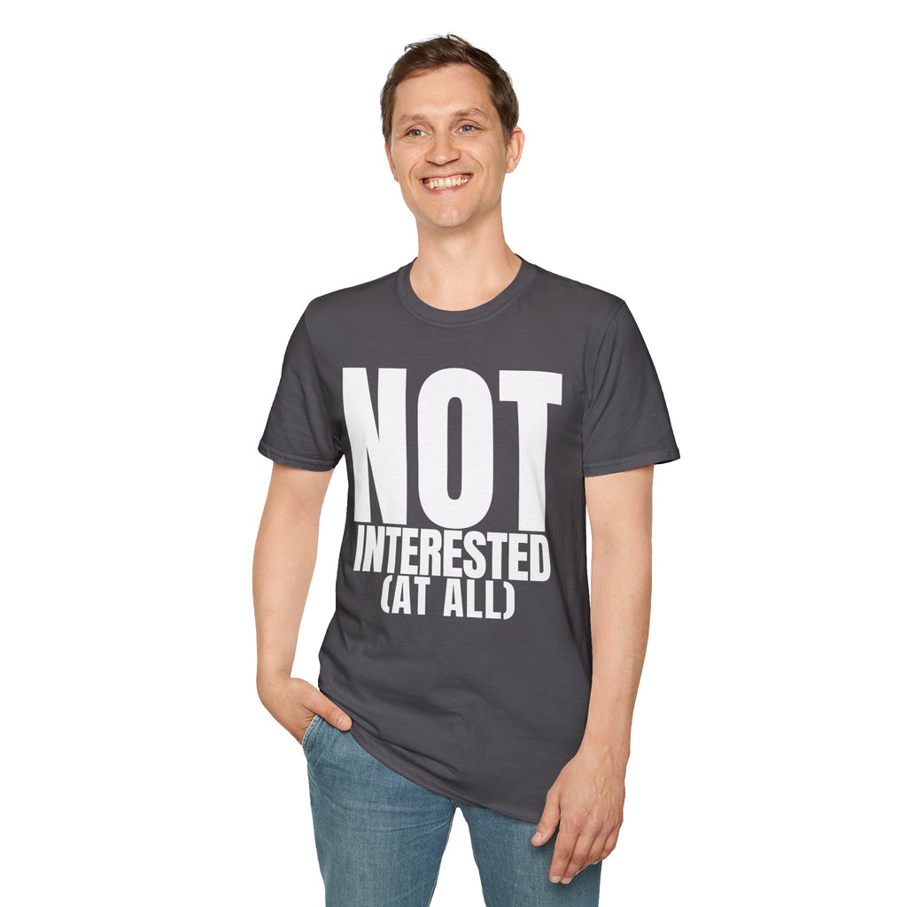 NOT INTERESTED (at all) T-SHIRT