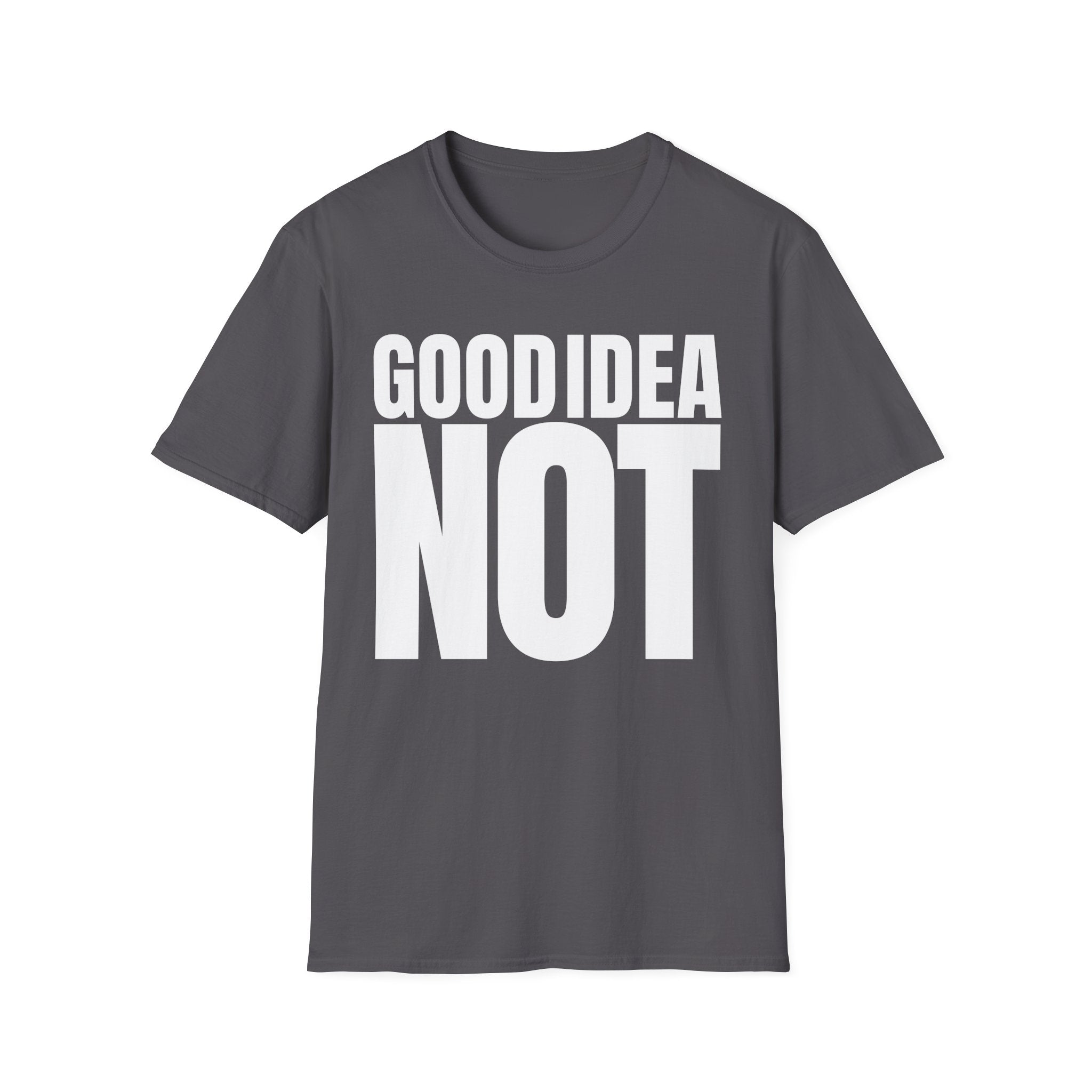 GOOD IDEA NOT T-SHIRT