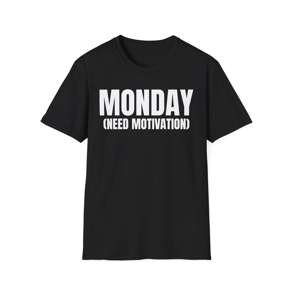 MONDAY (NEED MOTIVATION) T-SHIRT