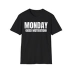 MONDAY (NEED MOTIVATION) T-SHIRT